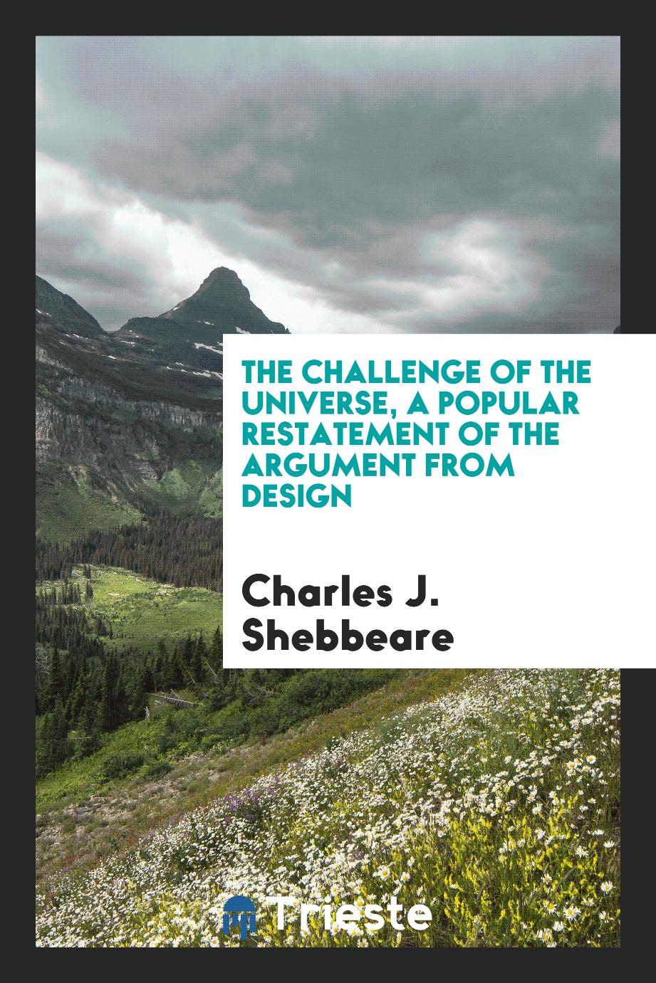 The challenge of the universe, a popular restatement of the argument from design