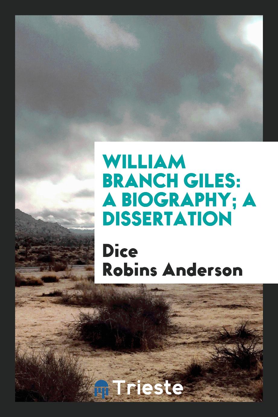 William Branch Giles: a biography; a dissertation