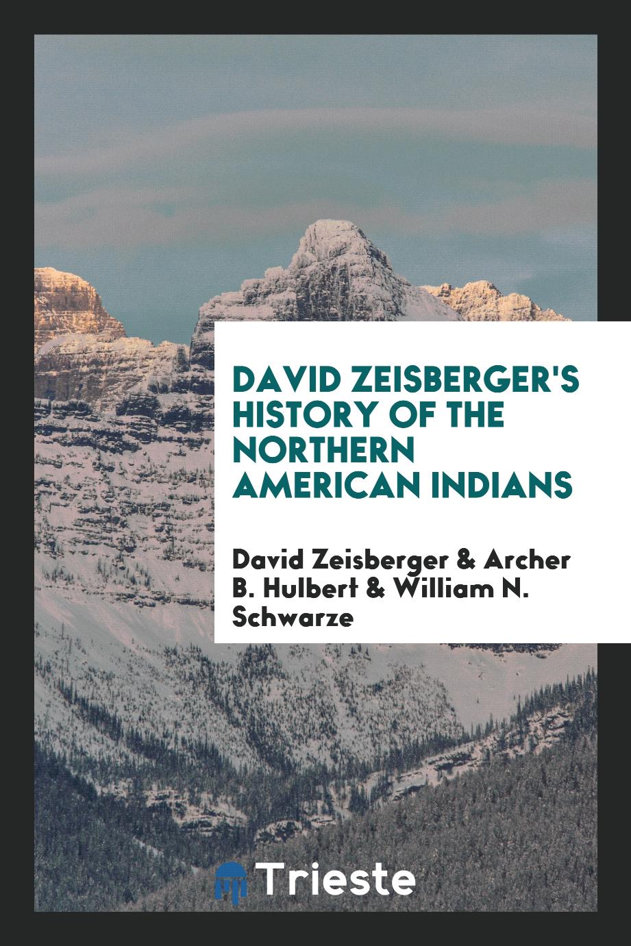 David Zeisberger's History of the Northern American Indians