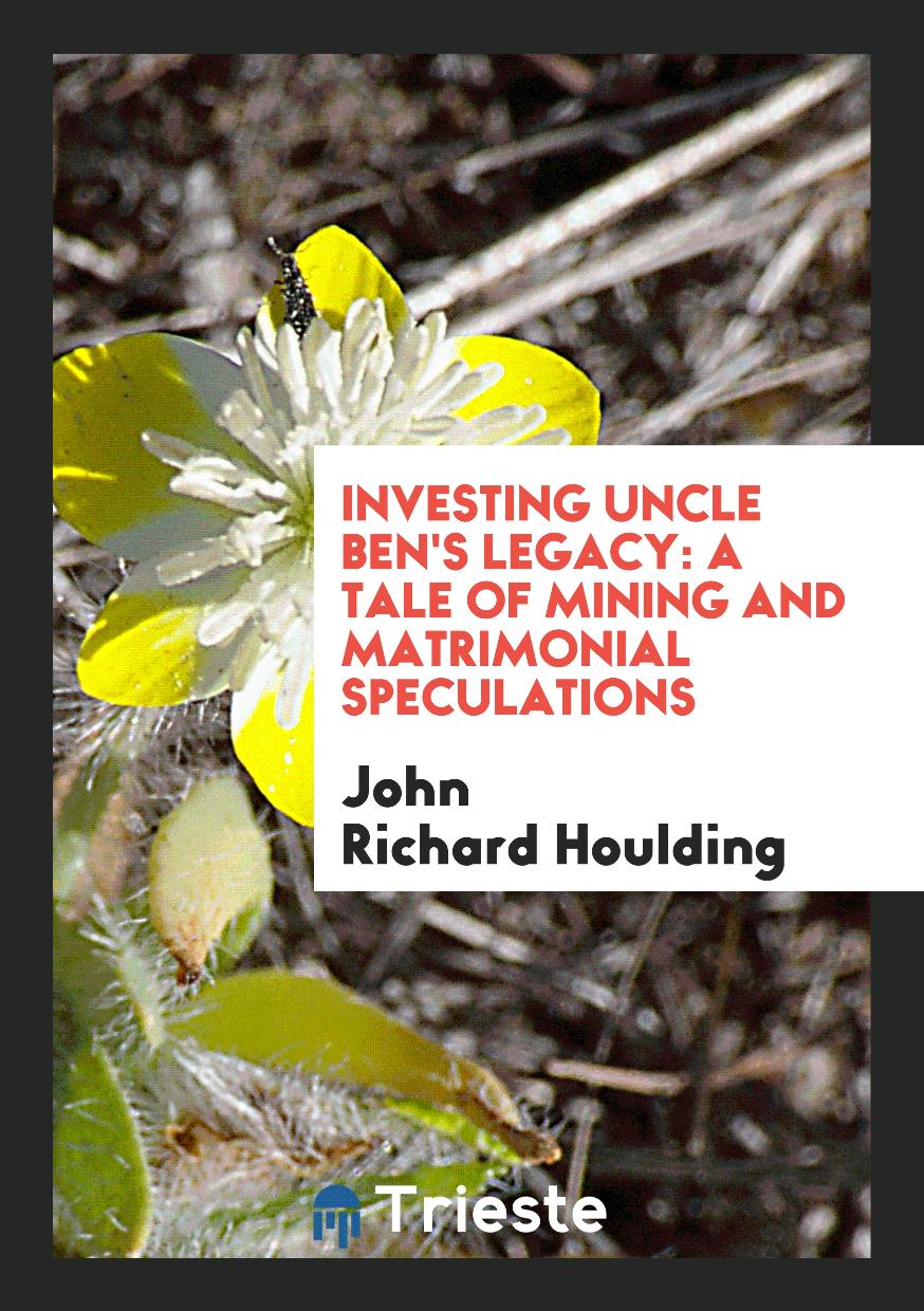 Investing Uncle Ben's Legacy: A Tale of Mining and Matrimonial Speculations