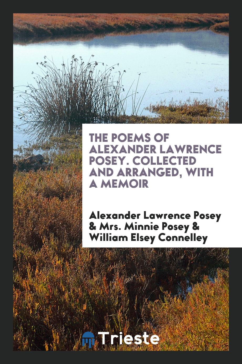 The Poems of Alexander Lawrence Posey. Collected and Arranged, with a Memoir