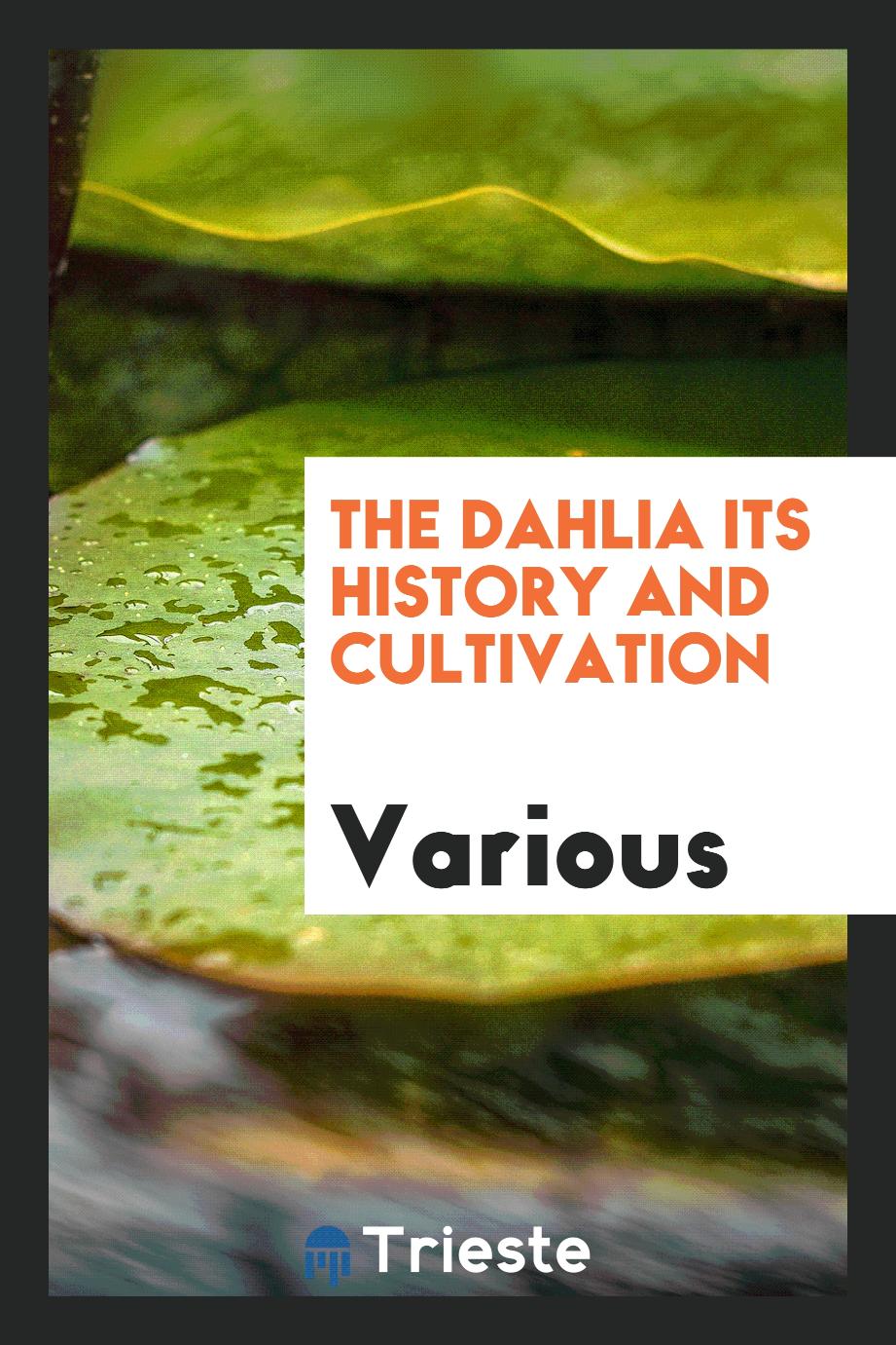 The Dahlia Its History and Cultivation