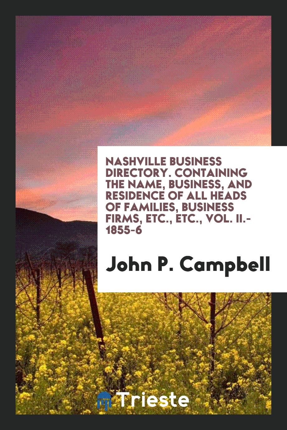 Nashville Business Directory. Containing the Name, Business, and Residence of All Heads of Families, Business Firms, Etc., Etc., Vol. II.- 1855-6