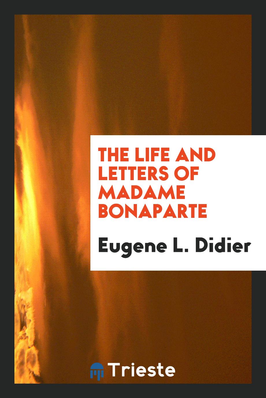 The life and letters of Madame Bonaparte