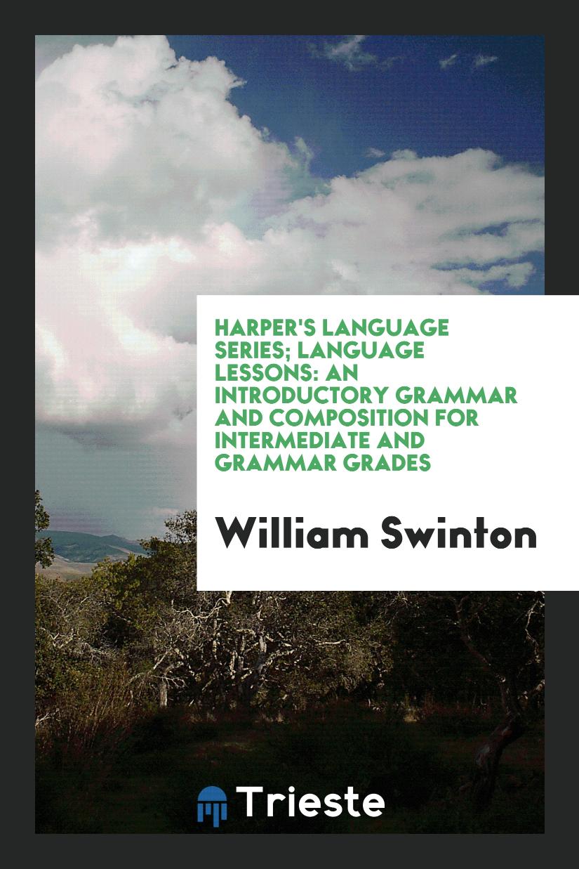 Harper's Language Series; Language Lessons: An Introductory Grammar and Composition for Intermediate and Grammar Grades