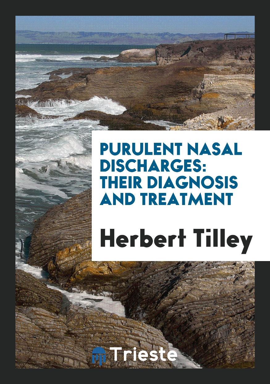 Purulent Nasal Discharges: Their Diagnosis and Treatment