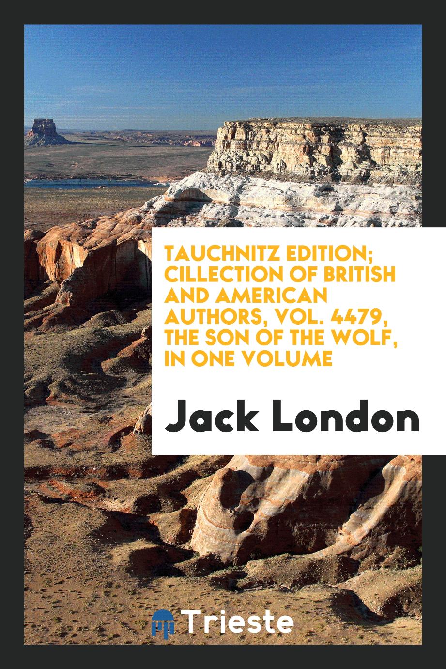 Tauchnitz edition; cillection of British and American authors, Vol. 4479, The son of the wolf, in one volume