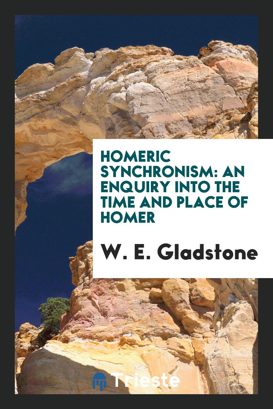 Homeric synchronism: an enquiry into the time and place of Homer