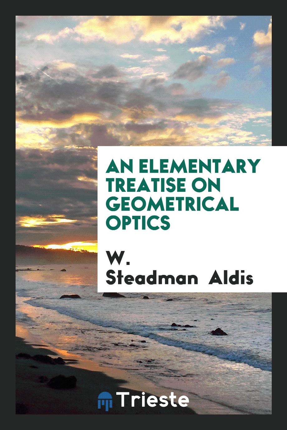 An Elementary Treatise on Geometrical Optics
