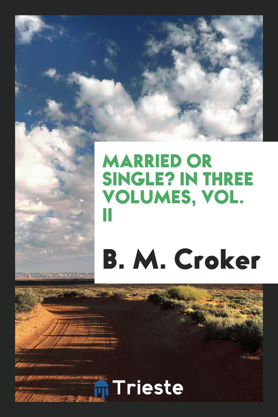 Married or Single? In Three Volumes, Vol. II