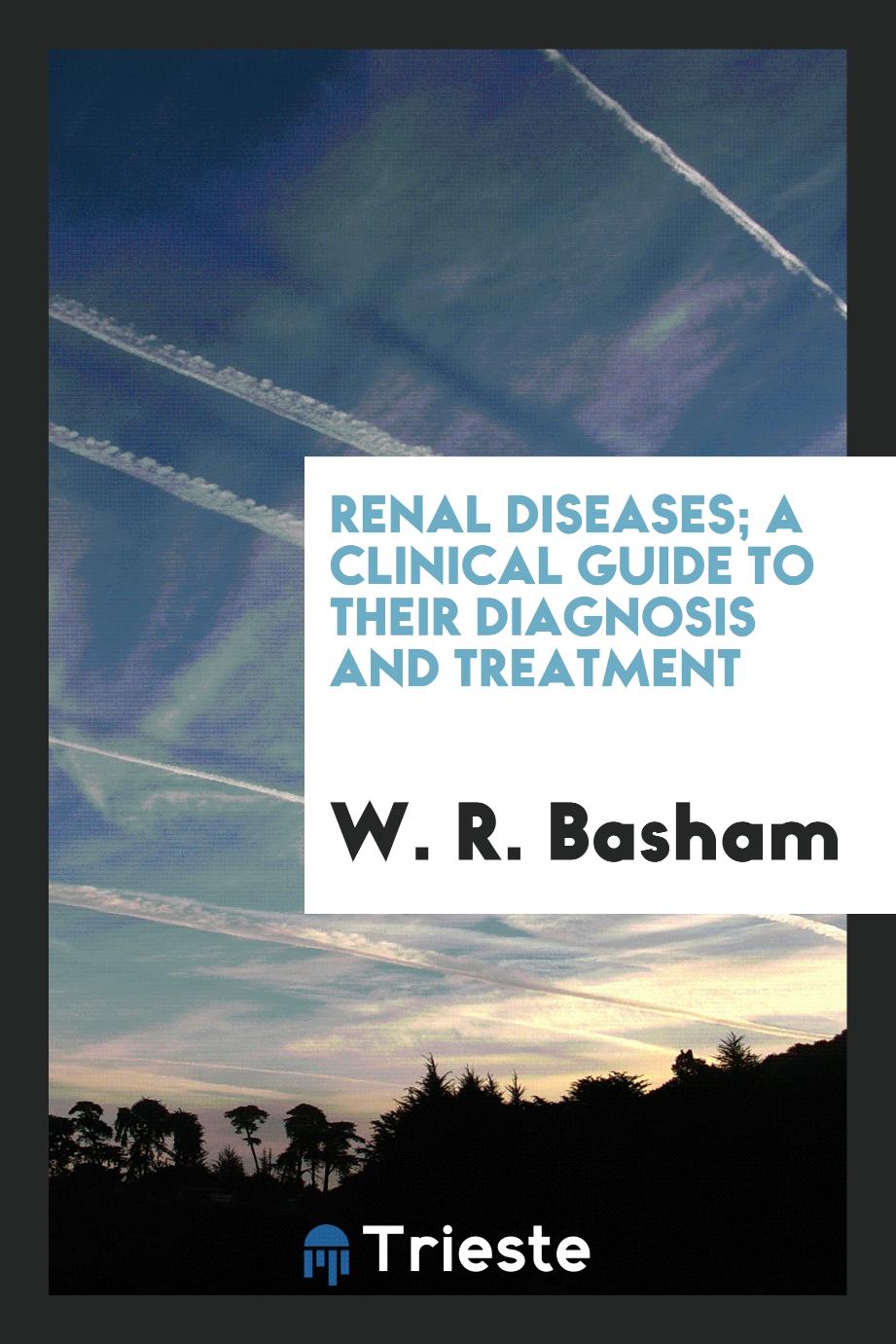 Renal diseases; a clinical guide to their diagnosis and treatment