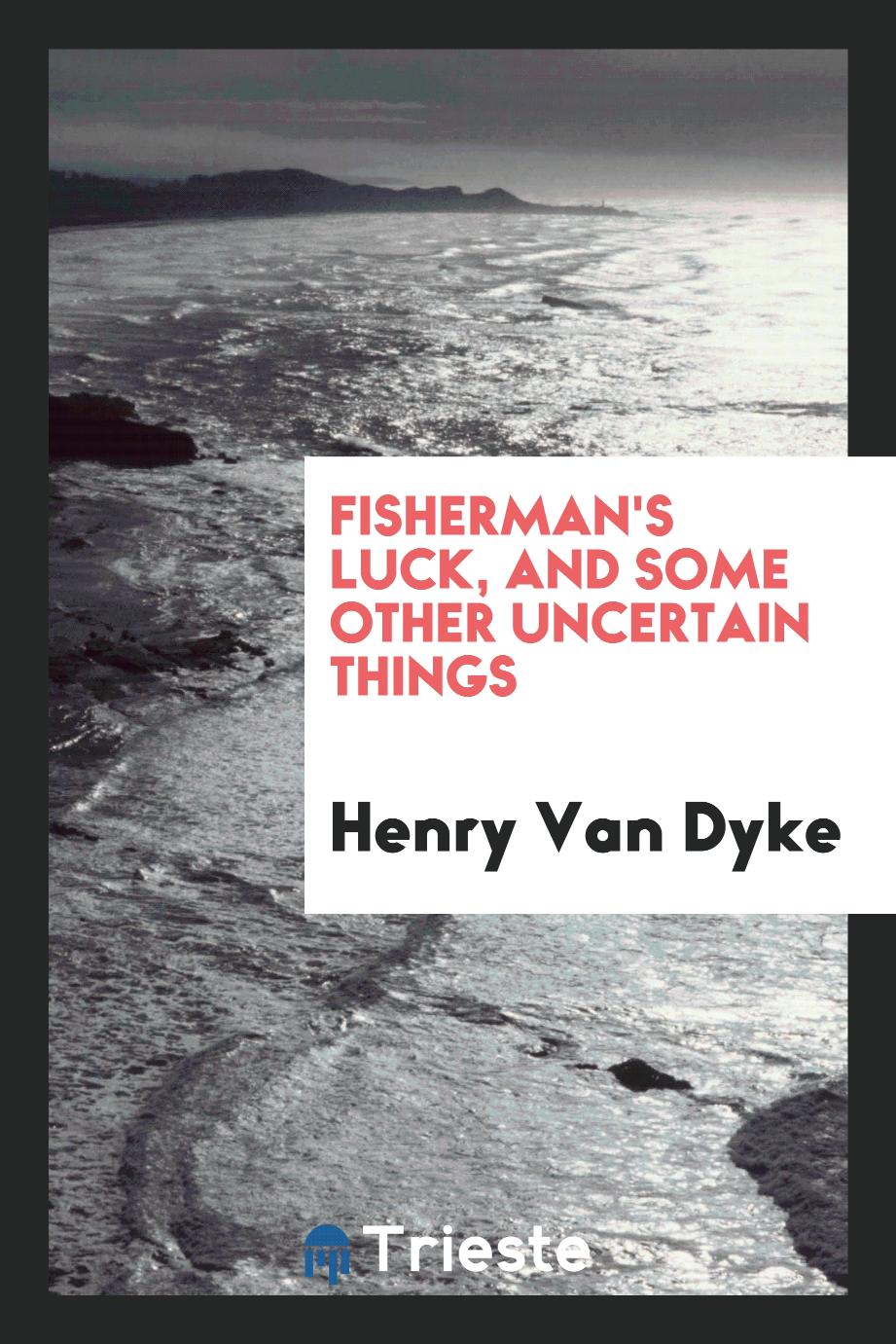 Fisherman's luck, and some other uncertain things
