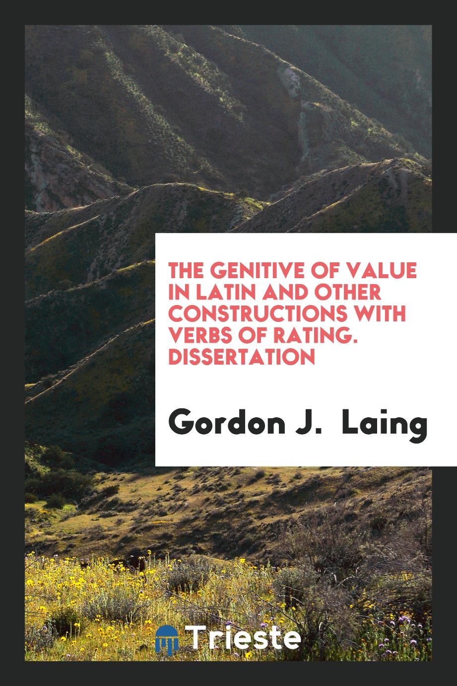 The Genitive of Value in Latin and Other Constructions with Verbs of Rating. Dissertation