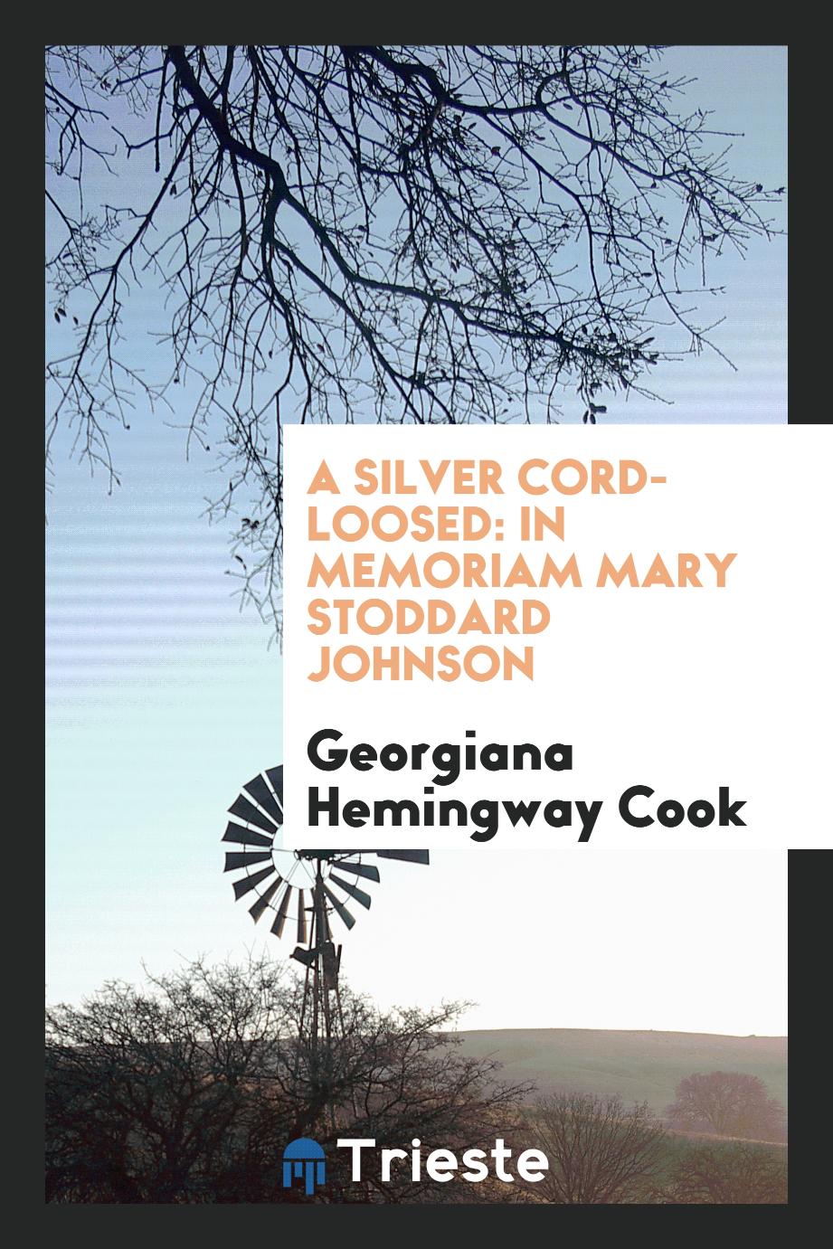 A Silver Cord-Loosed: In Memoriam Mary Stoddard Johnson