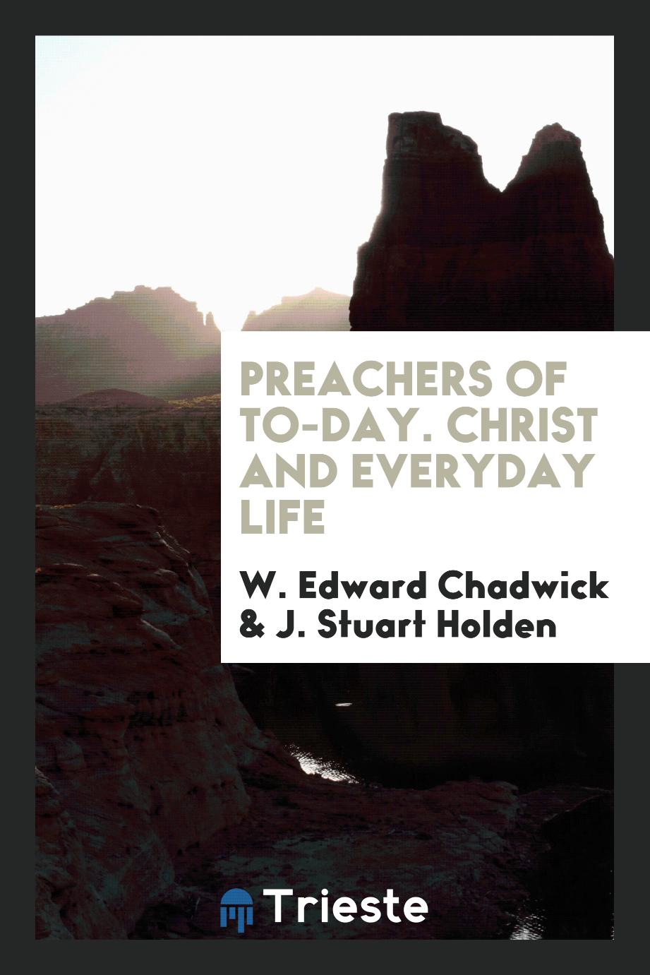 Preachers of To-Day. Christ and Everyday Life