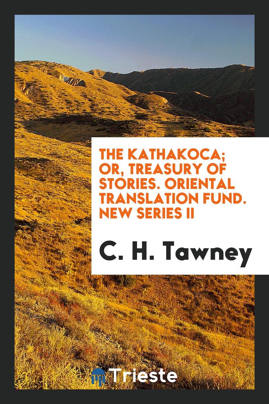 The Kathakoca; or, Treasury of stories. Oriental translation fund. New series II