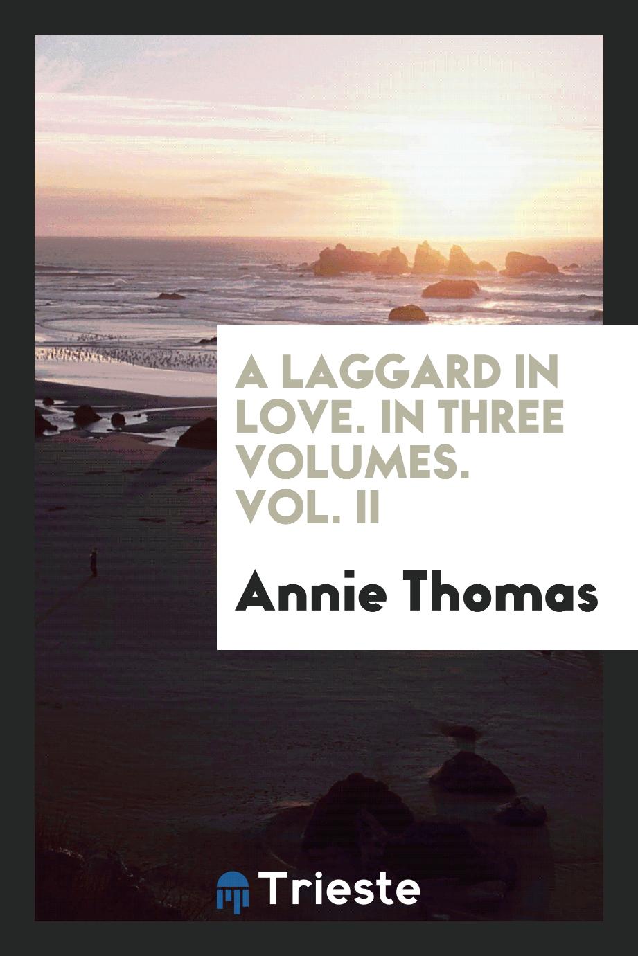 A Laggard in Love. In Three Volumes. Vol. II