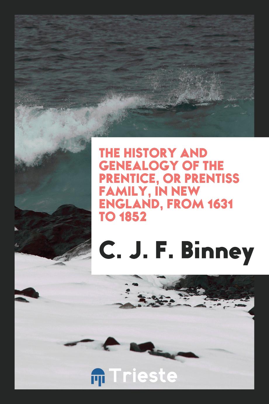 The History and Genealogy of the Prentice, or Prentiss Family, in New England, from 1631 to 1852