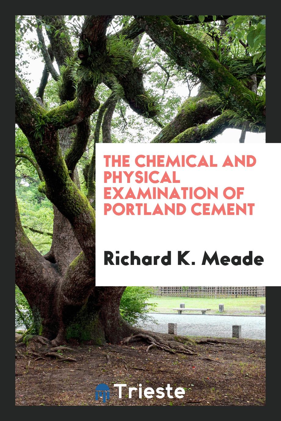 The chemical and physical examination of Portland cement