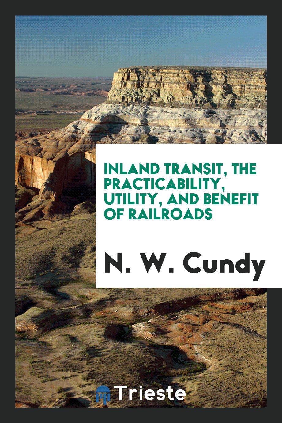 Inland Transit, the Practicability, Utility, and Benefit of Railroads