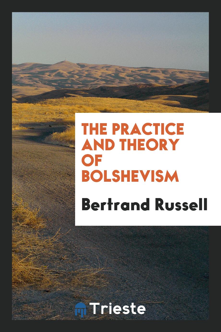 The practice and theory of Bolshevism