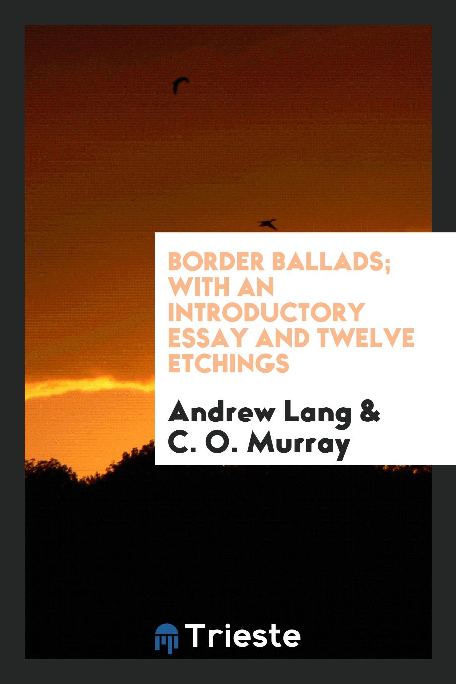 Border Ballads; With an Introductory Essay and Twelve Etchings