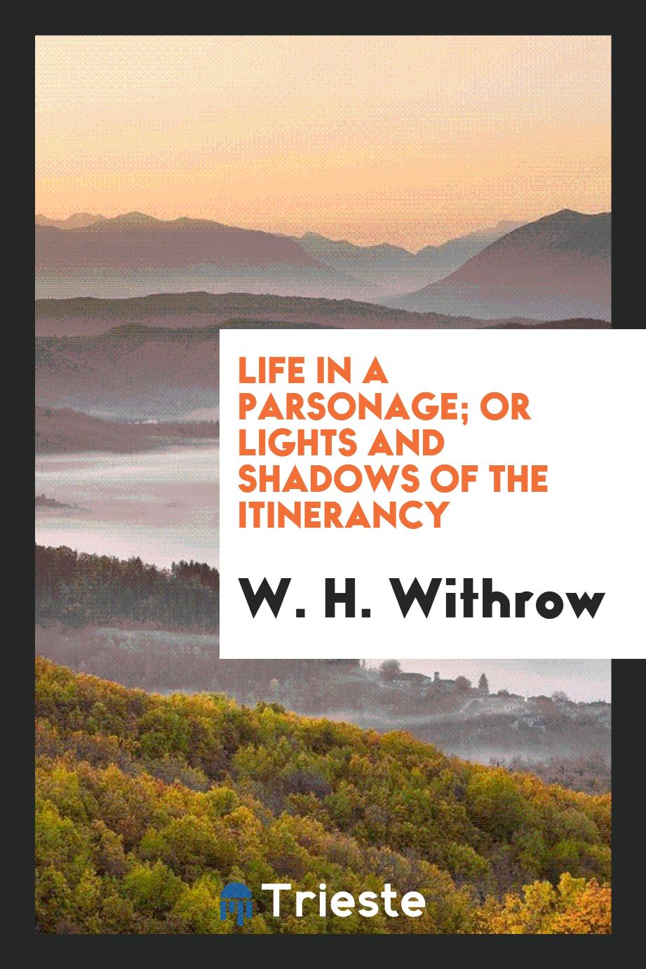 Life in a Parsonage; Or Lights and Shadows of the Itinerancy