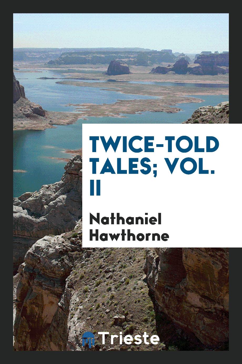 Twice-told tales; Vol. II