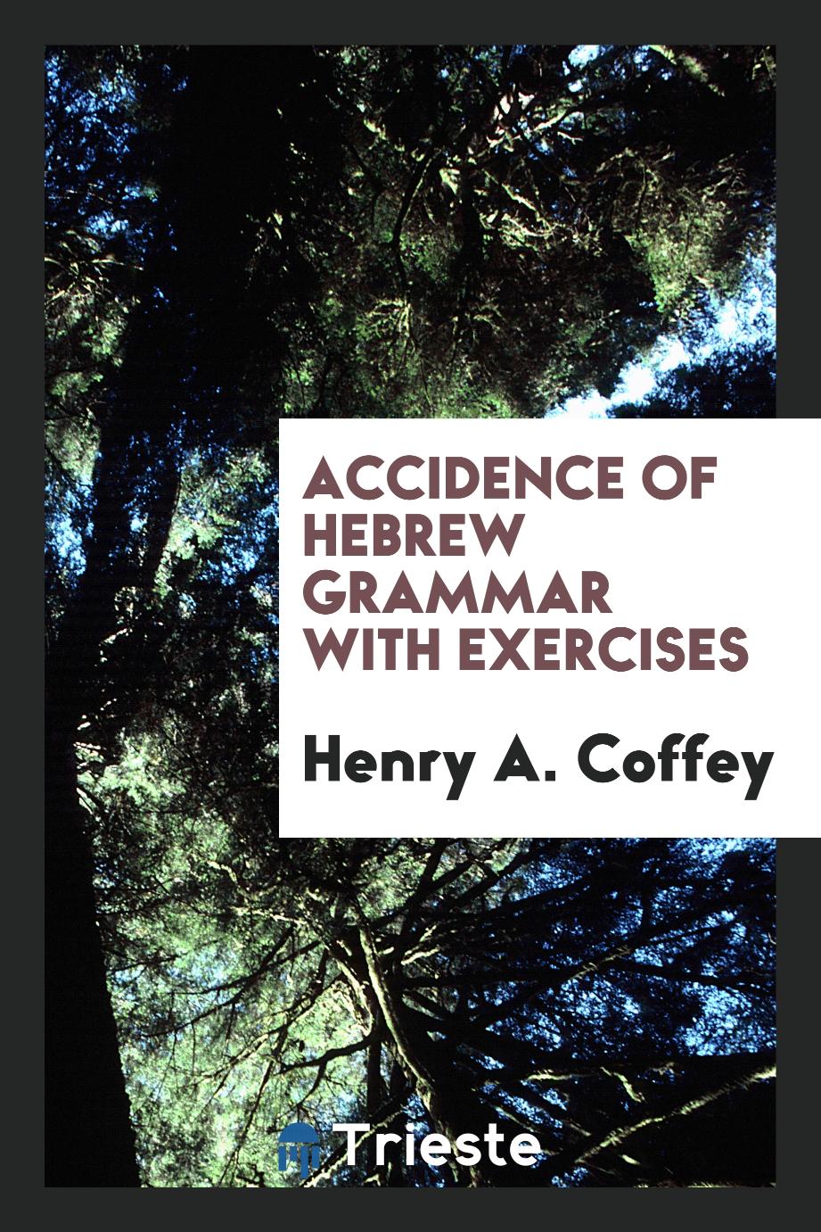 Accidence of Hebrew Grammar with Exercises
