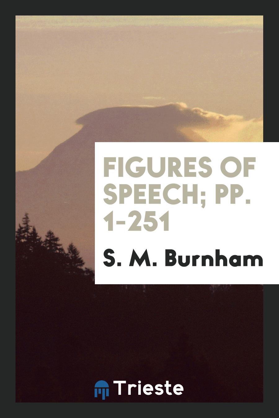 Figures of Speech; pp. 1-251