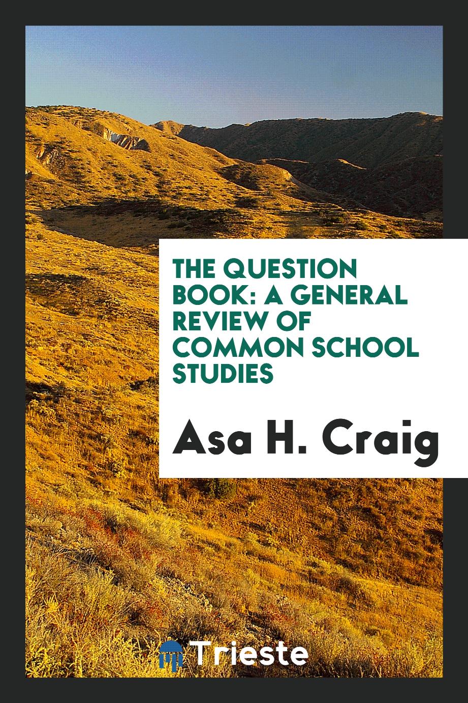 The question book: a general review of common school studies