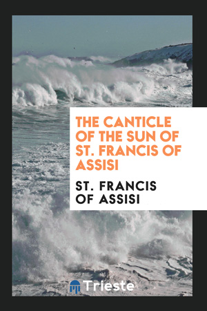The Canticle of the Sun of St. Francis of Assisi