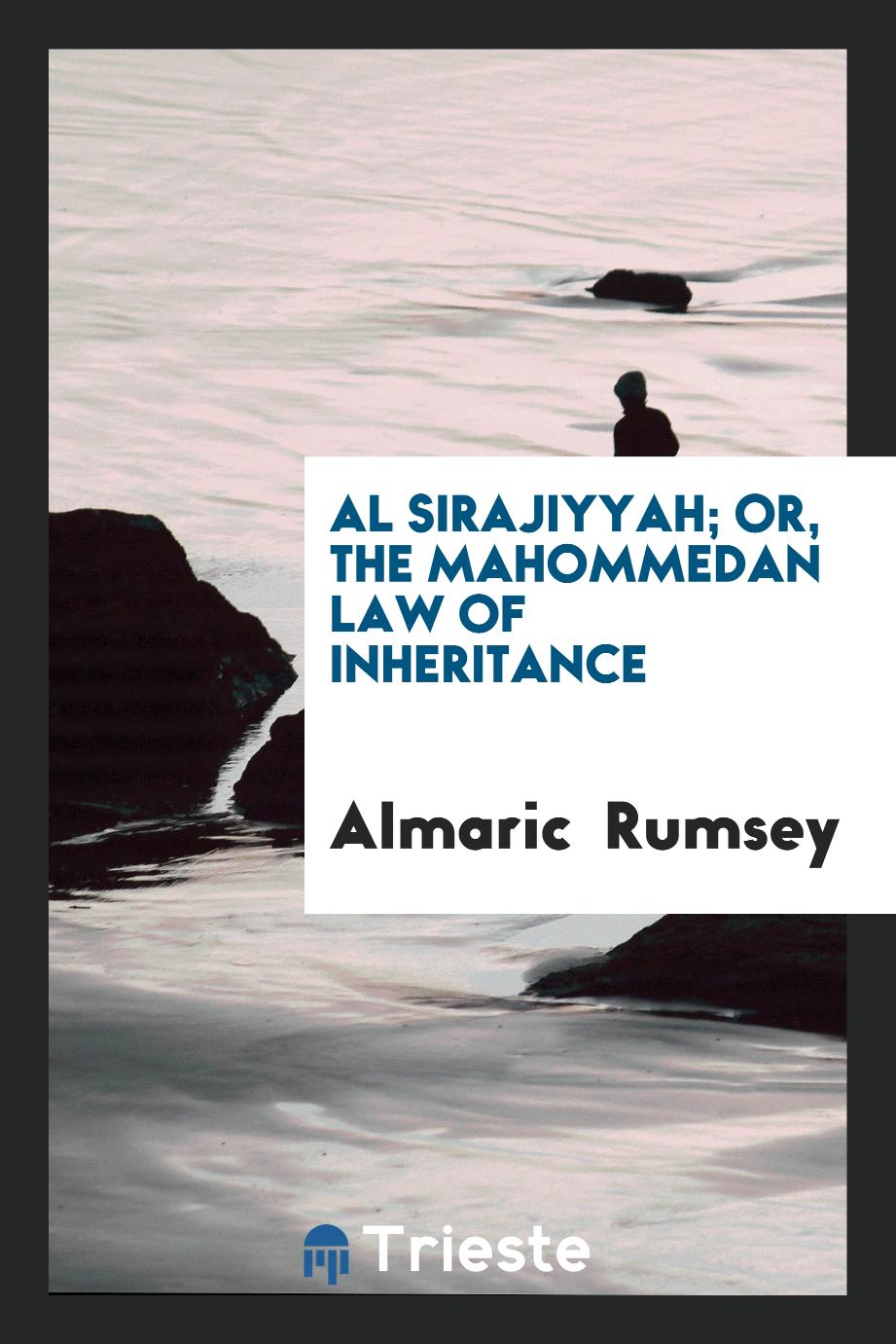 Al Sirajiyyah; Or, the Mahommedan Law of Inheritance