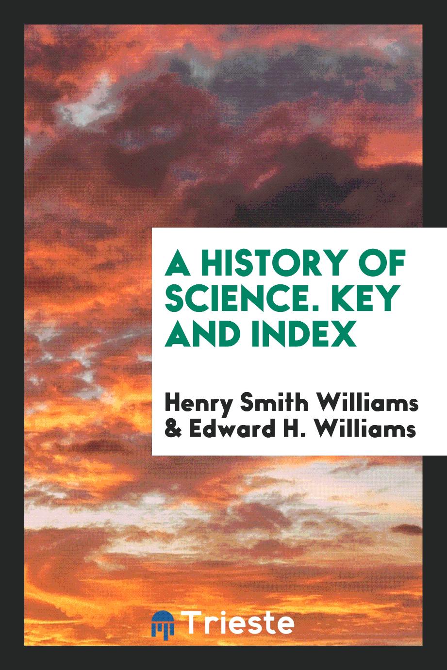 A History of Science. Key and Index