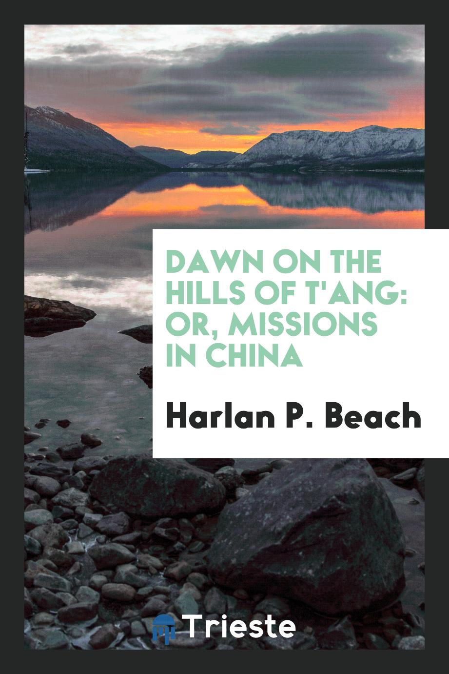 Dawn on the Hills of T'ang: Or, Missions in China