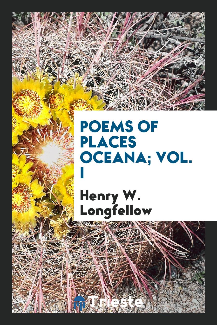 Poems of Places Oceana; Vol. I