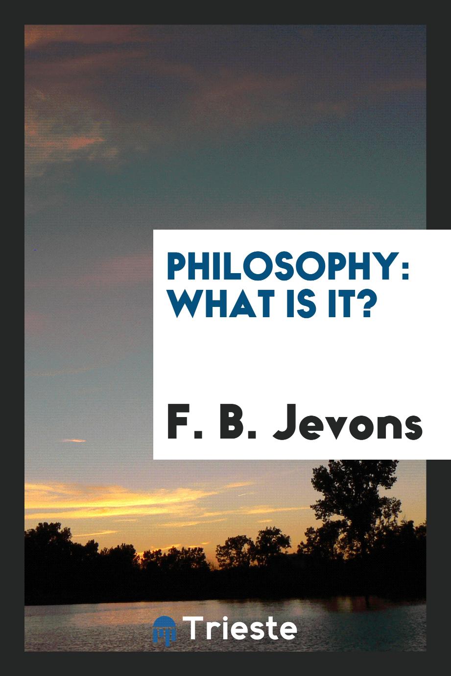 Philosophy: What is It?
