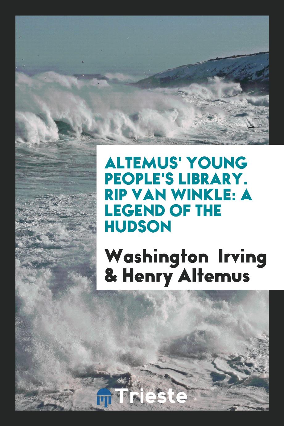 Altemus' Young People's Library. Rip Van Winkle: A Legend of the Hudson