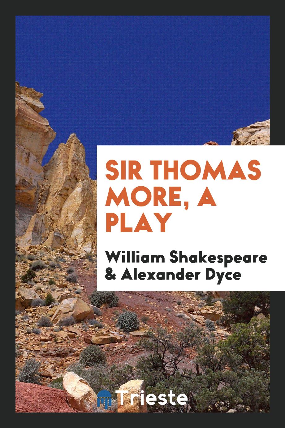 Sir Thomas More, a Play