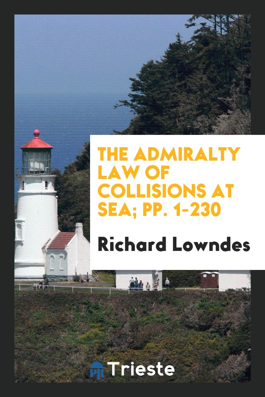The Admiralty Law of Collisions at Sea; pp. 1-230