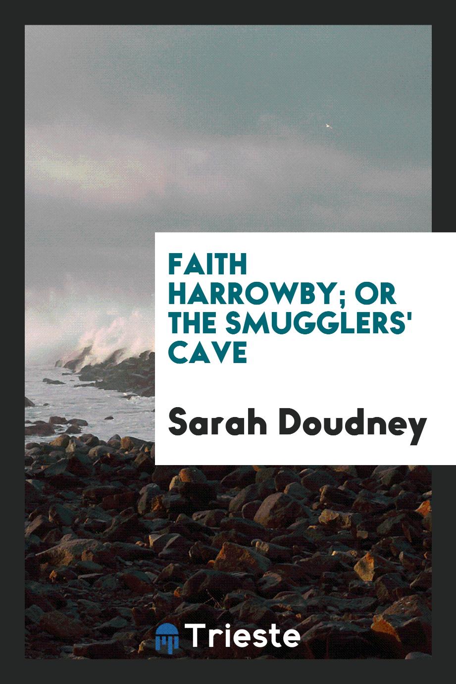 Faith Harrowby; Or the Smugglers' Cave