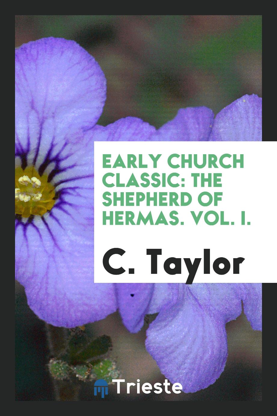 Early Church Classic: The Shepherd of Hermas. Vol. I.
