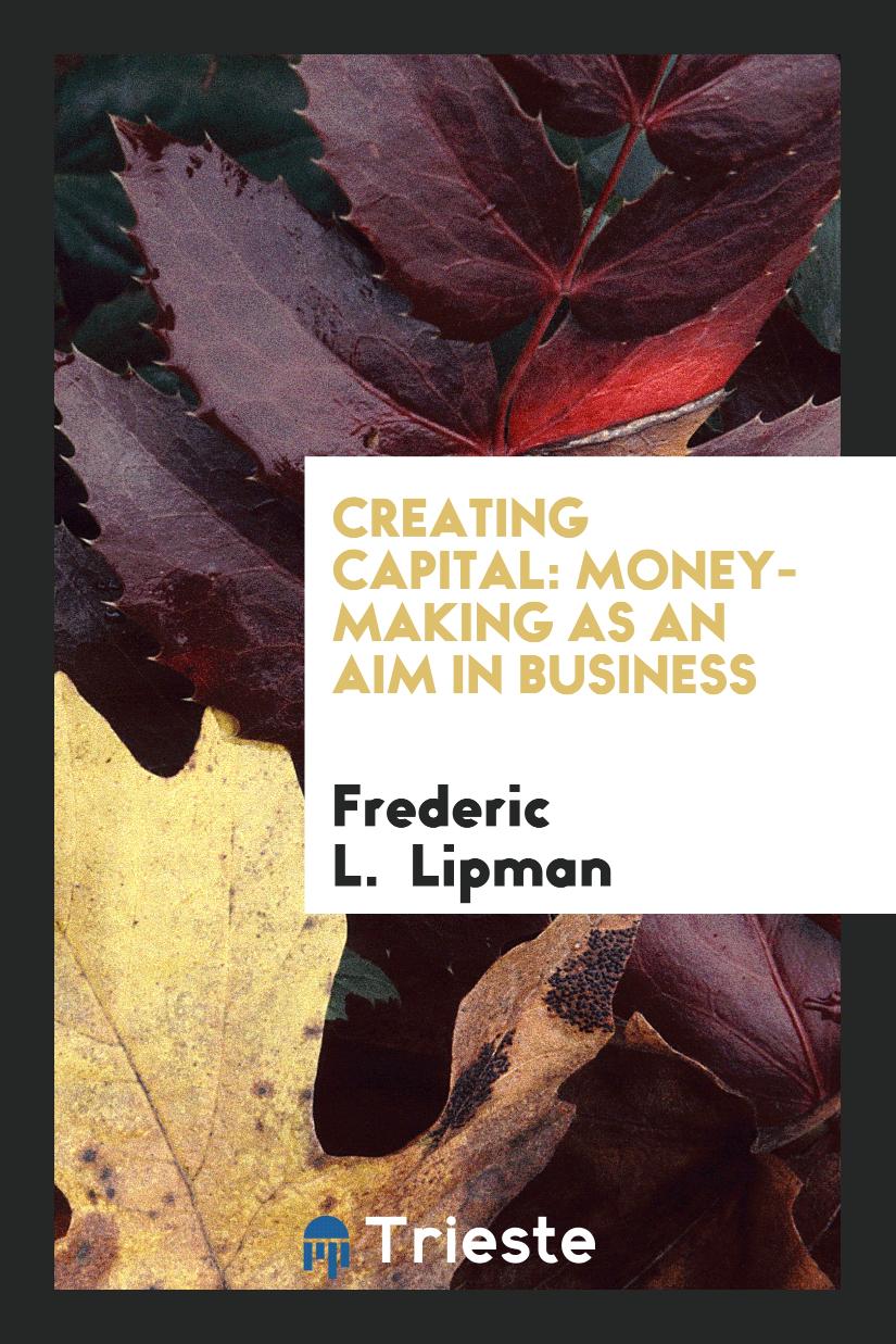 Creating Capital: Money-making as an Aim in Business