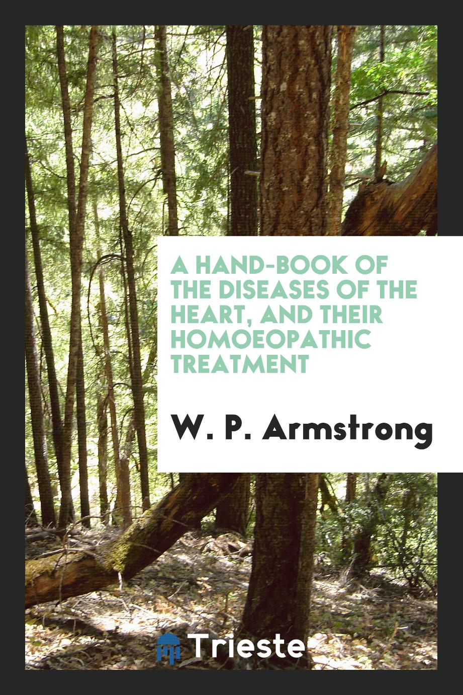 A Hand-Book of the Diseases of the Heart, and Their Homoeopathic Treatment
