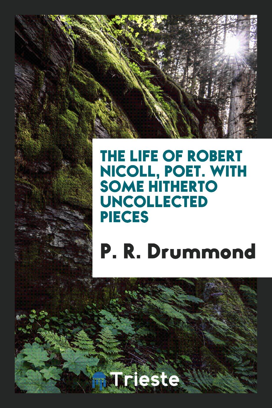 The Life of Robert Nicoll, Poet. With Some Hitherto Uncollected Pieces
