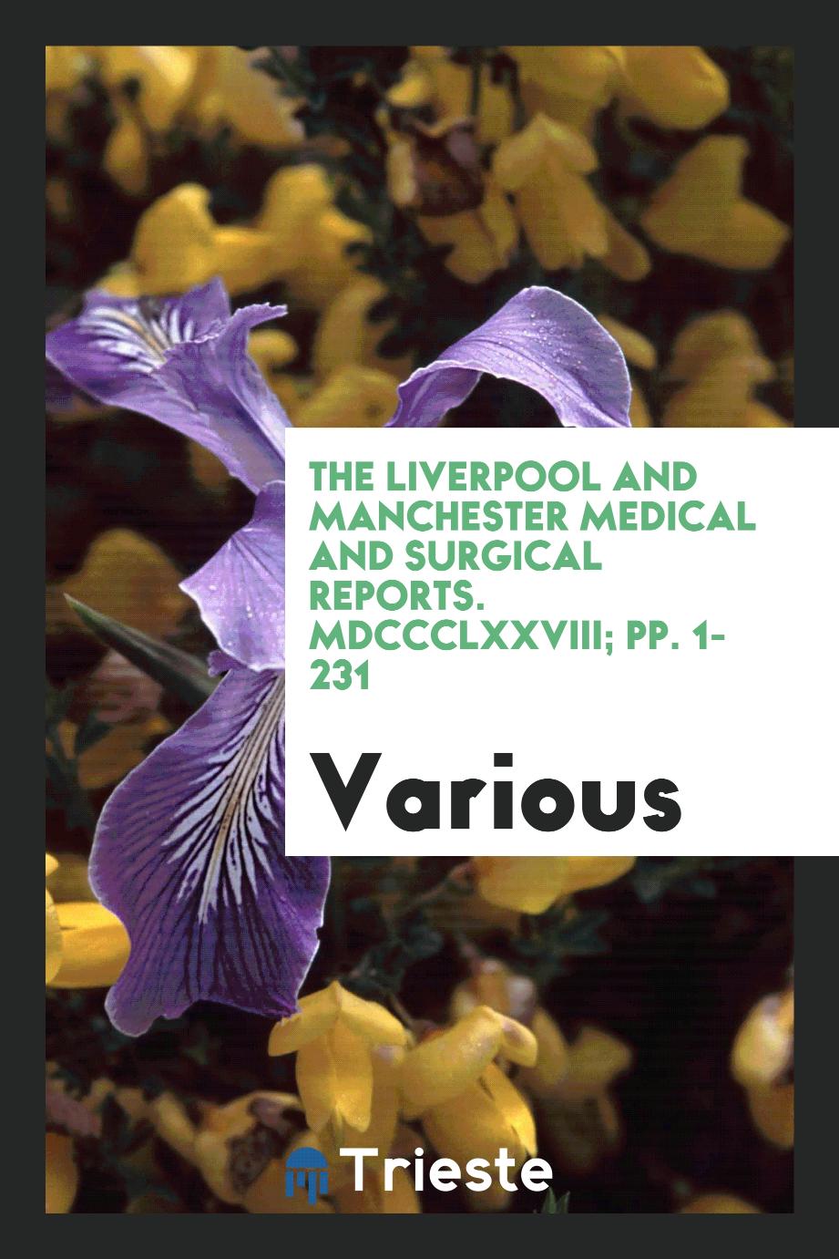 The Liverpool and Manchester Medical and Surgical Reports. MDCCCLXXVIII; pp. 1-231