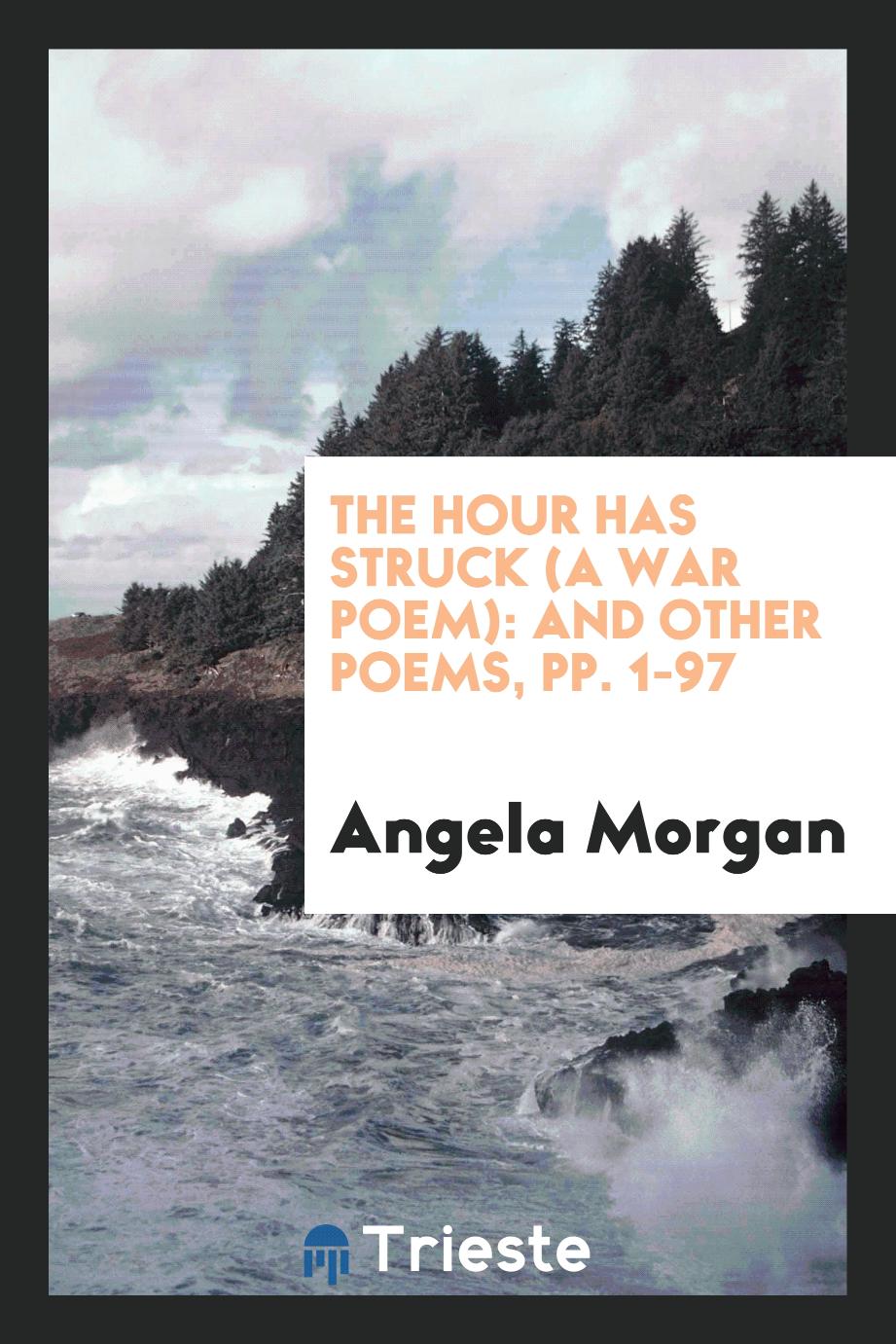 The Hour Has Struck (A War Poem): And Other Poems, pp. 1-97