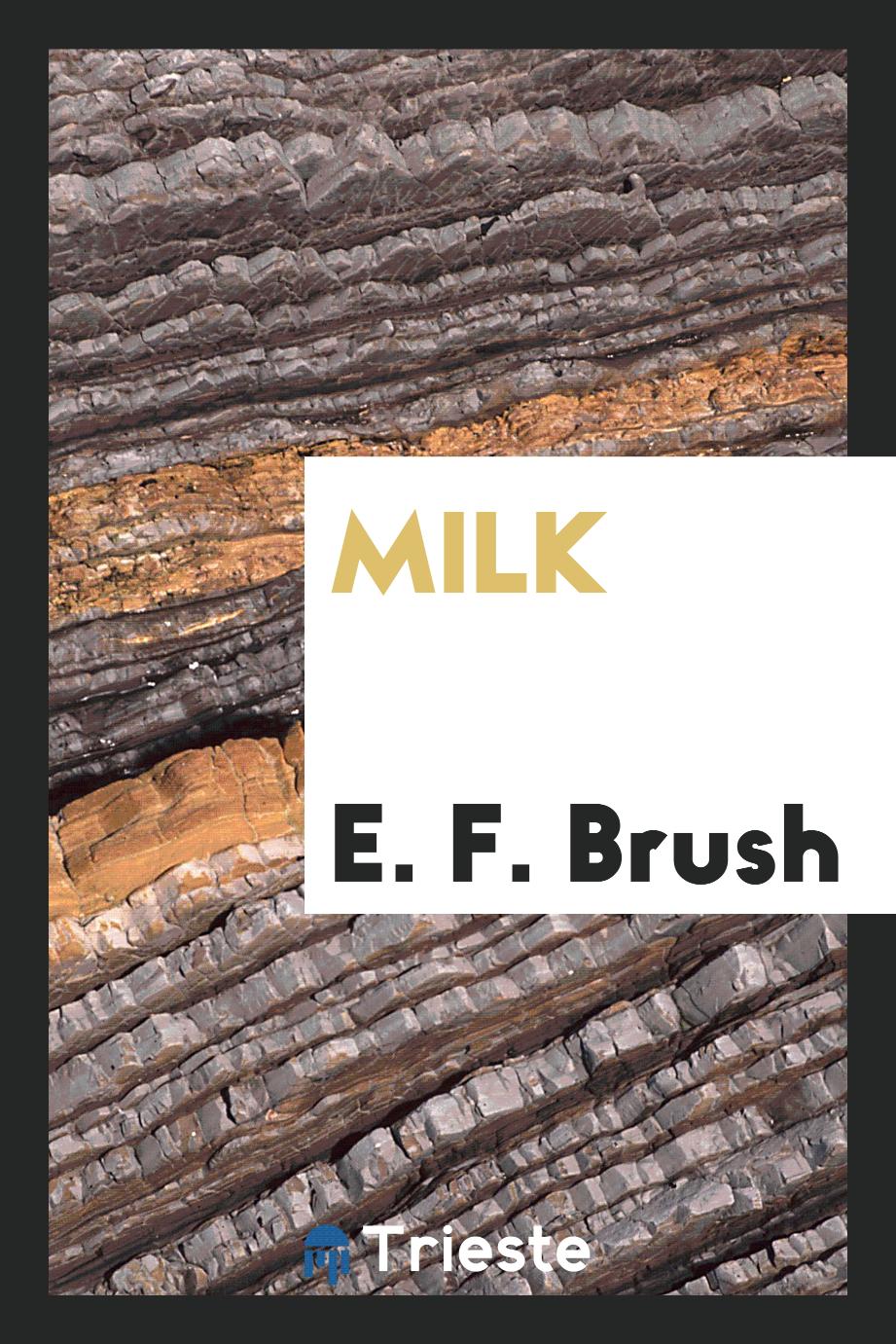 E. F. Brush - Milk