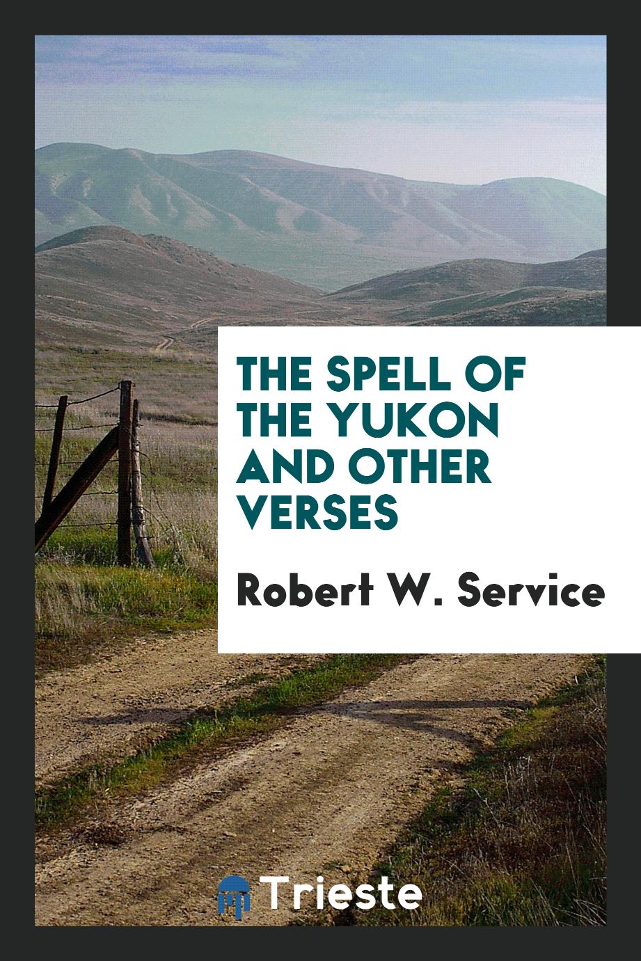 The spell of the Yukon and other verses