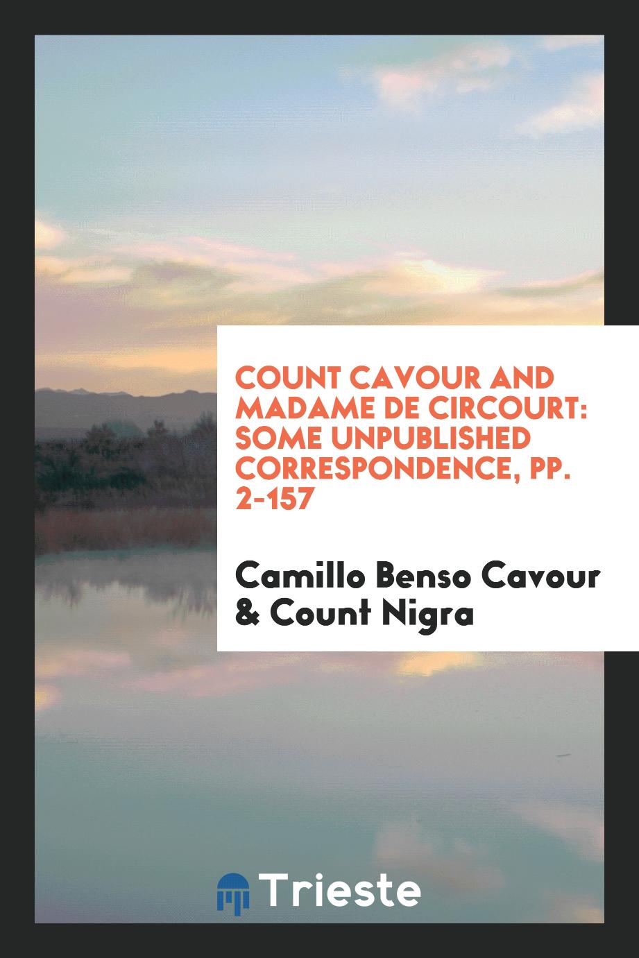 Count Cavour and Madame de Circourt: Some Unpublished Correspondence, pp. 2-157